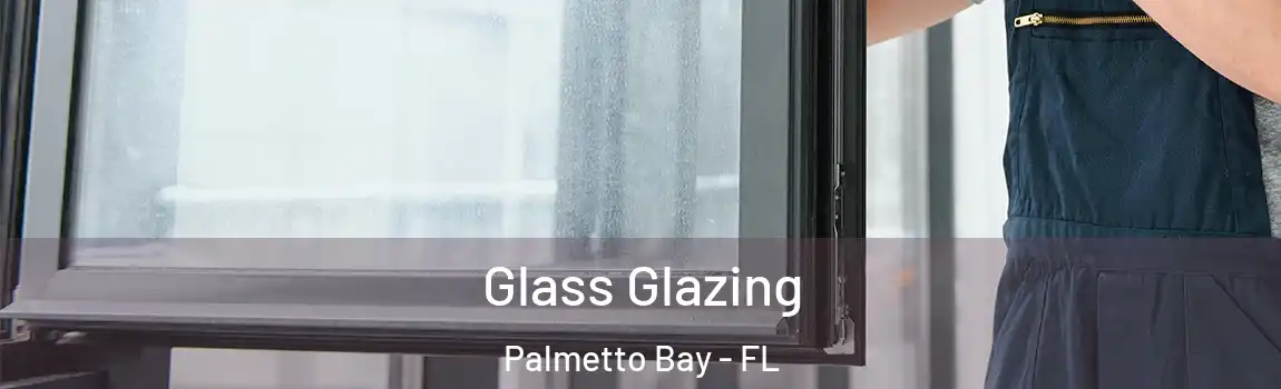  Glass Glazing Palmetto Bay - FL