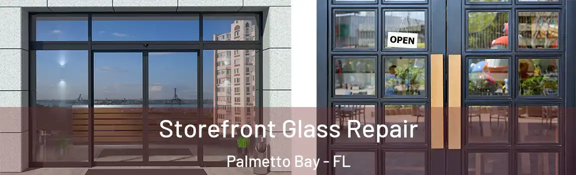  Storefront Glass Repair Palmetto Bay - FL